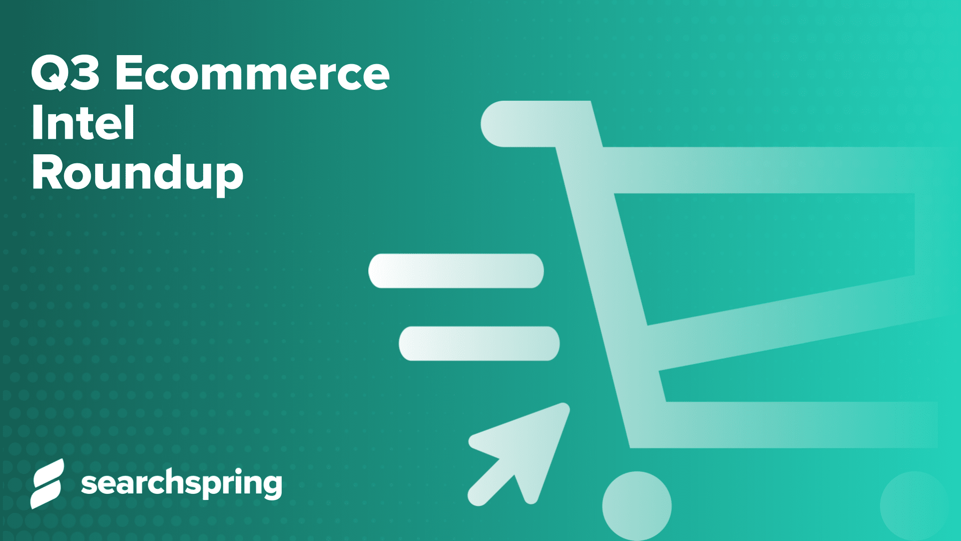 Q3 Ecommerce Intel Roundup V2