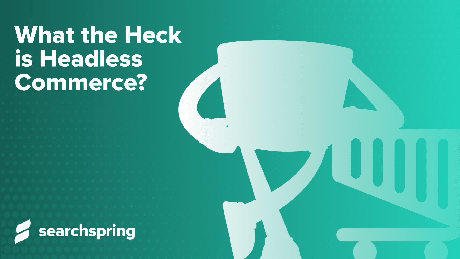 Headless Commerce: What the heck is headless commerce? blog post - headless robot on green background.